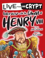 Live from the crypt: Interview with the ghost of Henry VIII