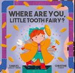 Where Are You Little Tooth Fairy?