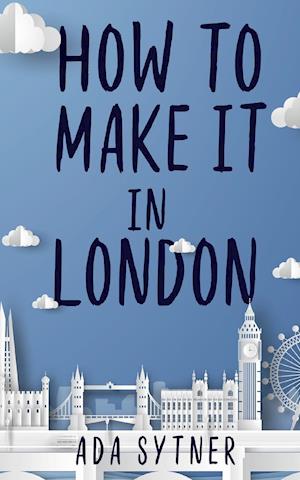 How To Make It In London