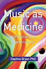 Music As Medicine particularly in Parkinson's 