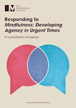 Responding to 'Mindfulness: Developing Agency in Urgent Times' 