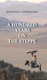 A HUNDRED YEARS ON THE STEPPE 