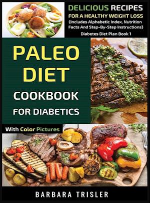 Paleo Diet Cookbook For Diabetics With Color Pictures