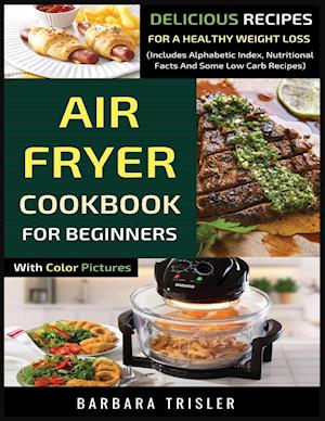 Air Fryer Cookbook For Beginners With Color Pictures