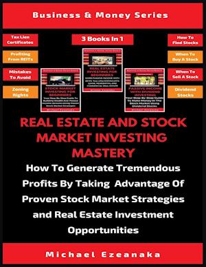 Real Estate And Stock Market Investing Mastery (3 Books In 1)