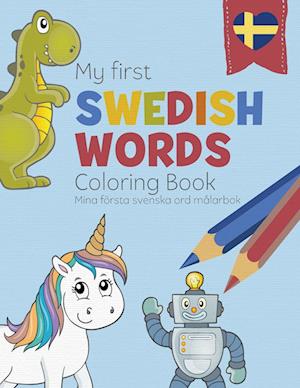 My First Swedish Words Coloring Book - Mina första svenska ord målarbok