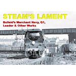 STEAM'S LAMENT Bulleid's Merchant Navy, Q1, Leader & other works