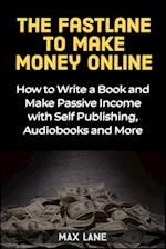 The Fastlane to Making Money Online