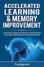 Accelerated Learning & Memory Improvement (2 In 1) Bundle To Learn Faster, Improve Your Memory & Save Time Even If You Have a Bad Memory Or Are Easily
