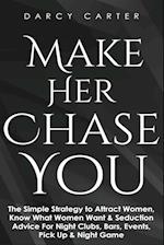 Make Her Chase You