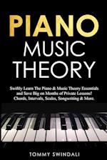 Piano Music Theory: Swiftly Learn The Piano & Music Theory Essentials and Save Big on Months of Private Lessons! Chords, Intervals, Scales, Songwritin