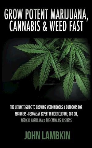 Grow Potent Marijuana, Cannabis & Weed Fast