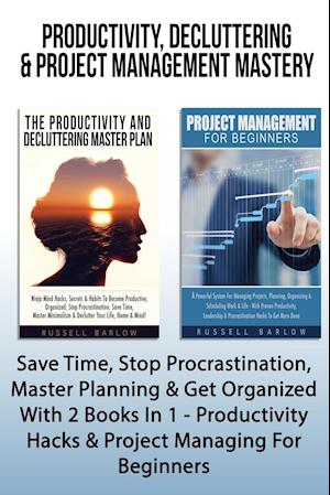 Productivity, Decluttering & Project Management Mastery