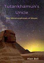 Tutankhamun's Uncle: The Metamorphosis of Moses 