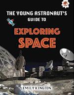 The Young Astronaut's Guide to Exploring Space