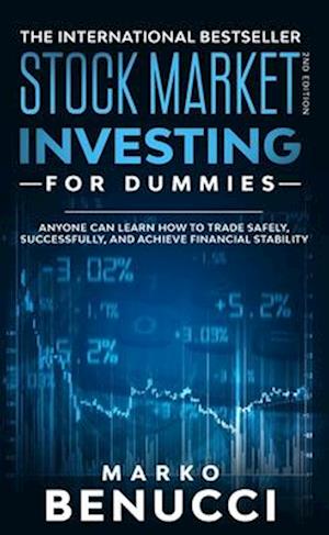 Stock Market Investing For Beginners - ANYONE Can Learn How To Trade Safely, Successfully, And Achieve Financial Stability : A Proven Guide For Beginners To Build A Risk-Free Passive Income By Investi