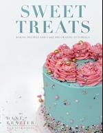 Sweet Treats: Baking Recipes and Cake Decorating Tutorials by Blue Door Bakery 