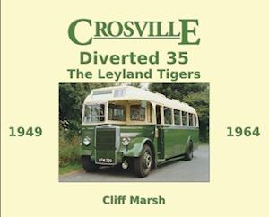 Crosville Diverted 35: The Leyland Tigers 1949-1964