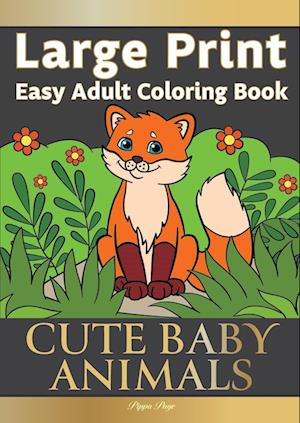 Large Print Easy Adult Coloring Book CUTE BABY ANIMALS