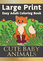 Large Print Easy Adult Coloring Book CUTE BABY ANIMALS