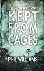 Kept From Cages 