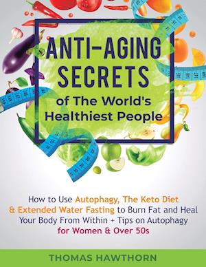 Anti-Aging Secrets of The World's Healthiest People