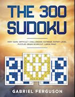 The 300 Sudoku Very Hard Difficult Challenging Extreme Expert Level Puzzles brain workout large print (The Sudoku Obsession Collection) 