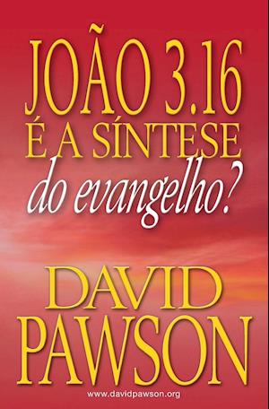 JOÃO 3.16 É A SÍNTESE DO EVANGELHO?