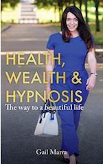 Health, Wealth & Hypnosis 'The way to a beautiful life' 