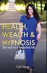 Health, Wealth & Hypnosis 'The way to a beautiful life'