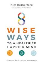 8 Wise Ways: To A Healthy Happier Mind 