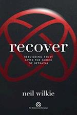 Recover: Rebuilding trust after the shock of betrayal 