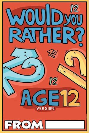 Would You Rather Age 12 Version