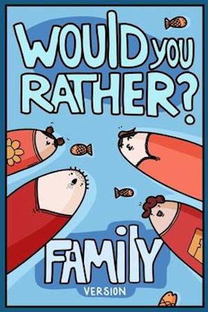 Would You Rather? Family Version
