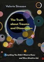 The Truth about Trauma and Dissociation
