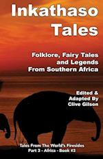 Inkathaso Tales: Folklore, Legends and Fairy Tales From Southern Africa 
