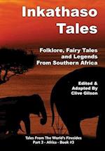 Inkathaso Tales: Folklore, Legends and Fairy Tales From Southern Africa 