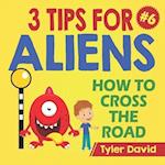 How to cross the road: 3 Tips For Aliens 