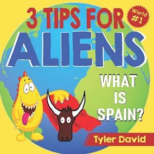 What is Spain?: 3 Tips For Aliens