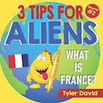 What is France?: 3 Tips For Aliens 