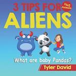 What are baby Pandas?: 3 Tips For Aliens 