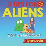 What are baby Cows?: 3 Tips for Aliens 