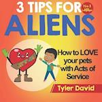 How to LOVE your pets with Acts of Service: 3 Tips for Aliens 