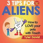 How to LOVE your pets with Touch: 3 Tips for Aliens 