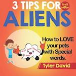 How to LOVE your pets with Special Words: 3 Tips For Aliens 