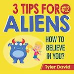 How to Believe in YOU: 3 Tips For Aliens 