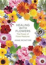 Healing with Flowers : The Power of Floral Medicine 