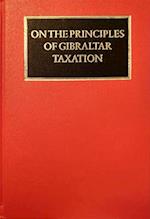 On the Principles of Gibraltar Taxation