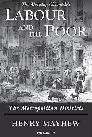 Labour and the Poor Volume III