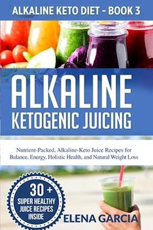 Alkaline Ketogenic Juicing